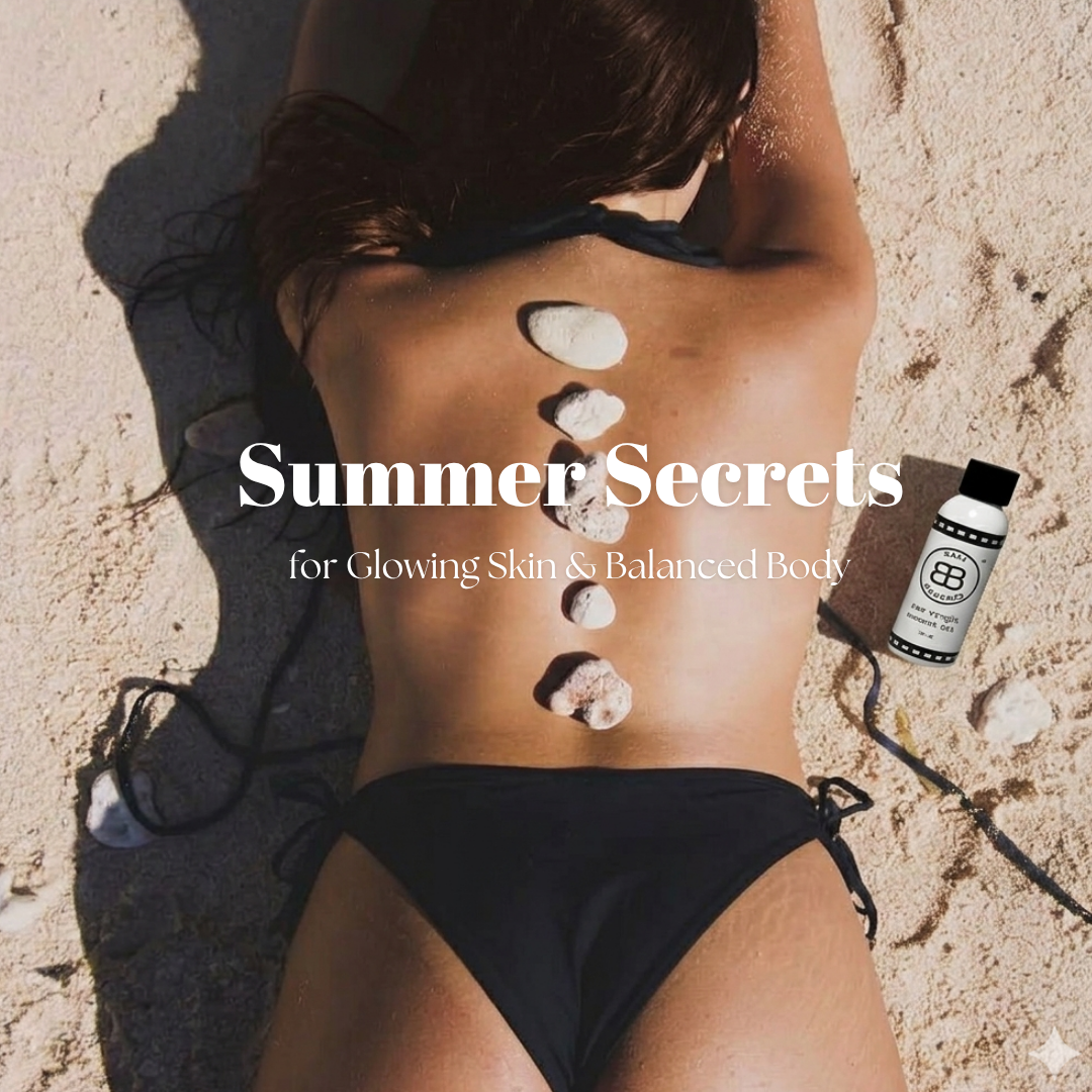 Summer Secrets for Glowing Skin & a Balanced Body